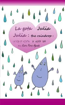 Julia the Raindrop / La Gota Julia : A Windy Day / Un Da de Viento - Julia the Raindrop / La Gota Julia: A Windy Day / Un Da de Viento