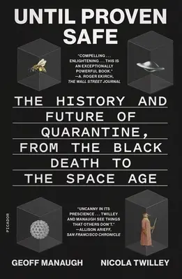 Jusqu'à preuve du contraire : L'histoire et l'avenir de la quarantaine, de la peste noire à l'ère spatiale - Until Proven Safe: The History and Future of Quarantine, from the Black Death to the Space Age