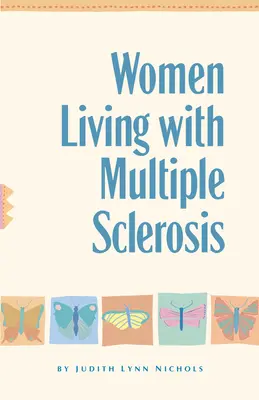 Les femmes vivant avec la sclérose en plaques : Conversations sur la vie, le rire et l'adaptation - Women Living with Multiple Sclerosis: Conversations on Living, Laughing and Coping