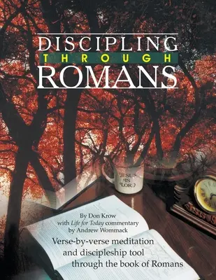 Guide d'étude sur la discipline à travers les Romains : Le livre des Romains, verset par verset - Discipling Through Romans Study Guide: Verse-by-Verse Through the Book of Romans