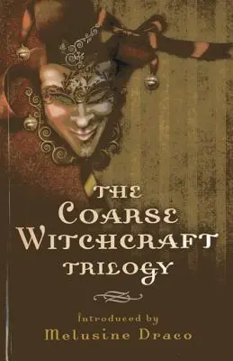 La trilogie de la sorcellerie grossière - The Coarse Witchcraft Trilogy