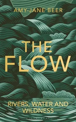 Le flux : Rivières, eau et nature sauvage - The Flow: Rivers, Water and Wildness