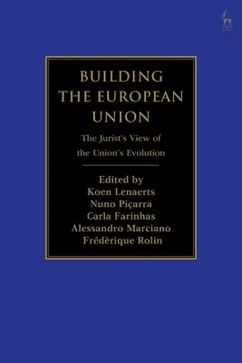 Construire l'Union européenne : Le point de vue du juriste sur l'évolution de l'Union - Building the European Union: The Jurist's View of the Union's Evolution