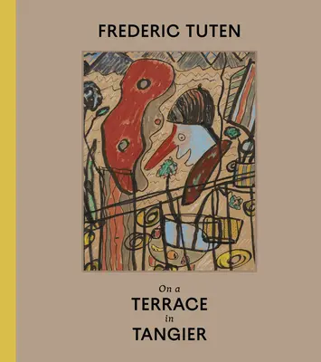 Frédéric Tuten : Sur une terrasse à Tanger - Œuvres sur carton - Frederic Tuten: On a Terrace in Tangier - Works on Cardboard
