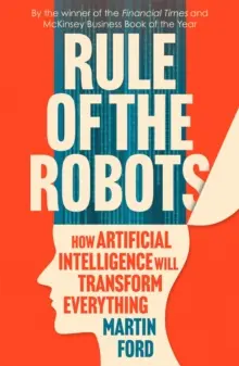 Le règne des robots - Comment l'intelligence artificielle va tout transformer - Rule of the Robots - How Artificial Intelligence Will Transform Everything