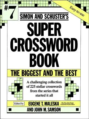 Simon & Schuster Super Crossword Puzzle Book #7 : Volume 7 - Simon & Schuster Super Crossword Puzzle Book #7: Volume 7