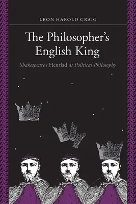 Le roi anglais du philosophe : La Henriade de Shakespeare comme philosophie politique - The Philosopher's English King: Shakespeare's Henriad as Political Philosophy