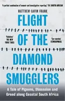 Le vol des contrebandiers de diamants - Une histoire de pigeons, d'obsession et de cupidité le long de la côte sud-africaine - Flight of the Diamond Smugglers - A Tale of Pigeons, Obsession and Greed along Coastal South Africa