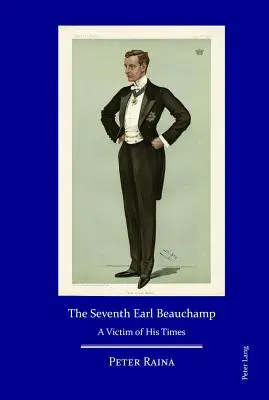 Le septième comte de Beauchamp : Une victime de son temps - The Seventh Earl Beauchamp: A Victim of His Times