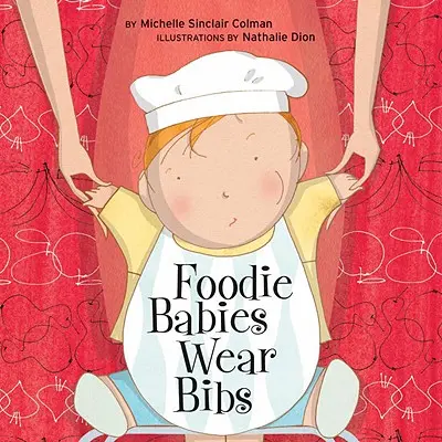 Les bébés gourmands portent des bavoirs - Foodie Babies Wear Bibs