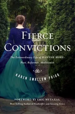 Fierce Convictions : La vie extraordinaire de Hannah More - Poète, réformatrice, abolitionniste - Fierce Convictions: The Extraordinary Life of Hannah More ?Poet, Reformer, Abolitionist