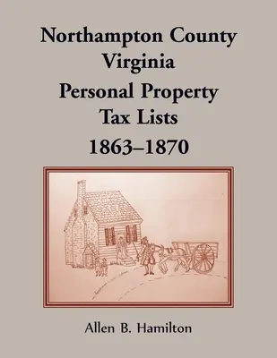 Comté de Northampton, Virginie : Listes d'impôts sur les biens personnels, 1863-1870 - Northampton County, Virginia: Personal Property Tax Lists, 1863-1870