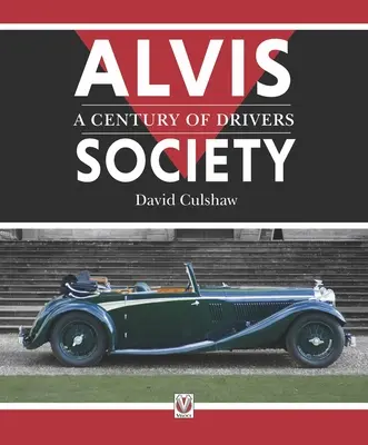 Alvis Society - Un siècle de moteurs - Alvis Society - A Century of Drivers