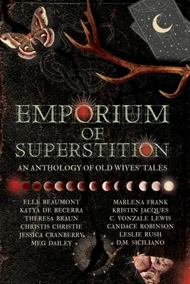 L'Emporium de la superstition : Une anthologie de contes de vieilles femmes - Emporium of Superstition: An Old Wives' Tale Anthology