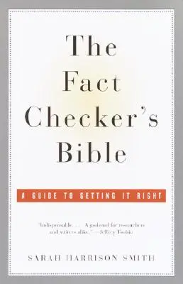 La Bible du Fact Checker : Un guide pour bien faire les choses - The Fact Checker's Bible: A Guide to Getting It Right