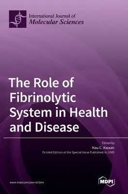 Le rôle du système fibrinolytique dans la santé et la maladie - The Role of Fibrinolytic System in Health and Disease