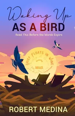 Se réveiller en tant qu'oiseau : Lisez ceci avant que les mots n'expirent : - Waking Up As a Bird: Read This Before the Words Expire: