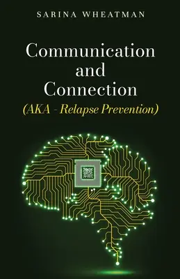 Communication et connexion (AKA - Prévention de la rechute) - Communication and Connection (AKA - Relapse Prevention)