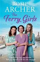 Ferry Girls - Une saga réconfortante de secrets, d'amitiés et d'esprit de guerre - Ferry Girls - A heart-warming saga of secrets, friendships and wartime spirit