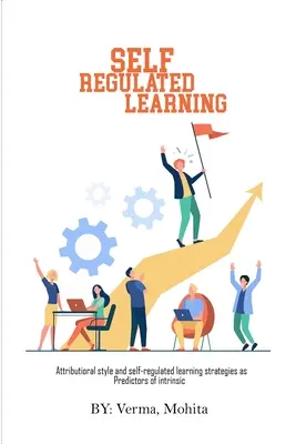 Le style d'attribution et les stratégies d'apprentissage autorégulé en tant que prédicteurs de l'apprentissage intrinsèque. - Attributional style and self-regulated learning strategies as predictors of intrinsic