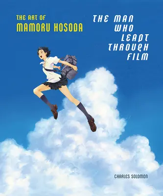 L'homme qui sautait à travers les films : L'art de Mamoru Hosoda - The Man Who Leapt Through Film: The Art of Mamoru Hosoda