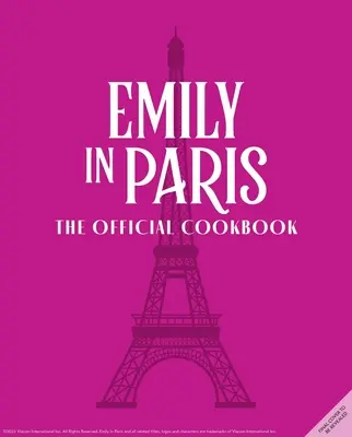 Emily à Paris : Le livre de cuisine officiel - Emily in Paris: The Official Cookbook