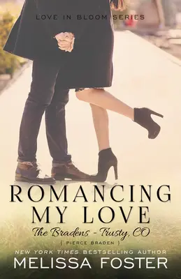 Romancing My Love (Les Braden à Trusty) : Pierce Braden - Romancing My Love (The Bradens at Trusty): Pierce Braden