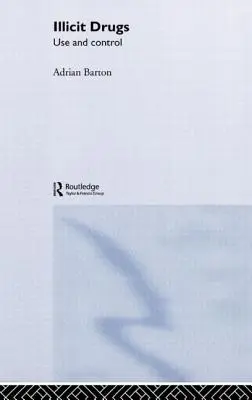 Drogues illicites : Usage et contrôle - Illicit Drugs: Use and Control