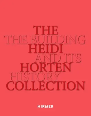 La collection Heidi Horten : Le bâtiment et son histoire - The Heidi Horten Collection: The Building and Its History