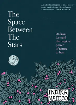 L'espace entre les étoiles : L'amour, la perte et le pouvoir magique de guérison de la nature - The Space Between the Stars: On Love, Loss and the Magical Power of Nature to Heal