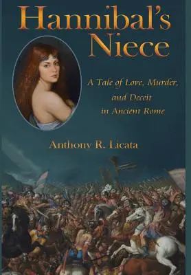 La nièce d'Hannibal : Une histoire d'amour, de meurtre et de tromperie dans la Rome antique - Hannibal's Niece: A Tale of Love, Murder, and Deceit in Ancient Rome