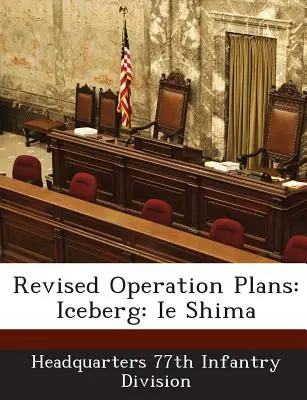 Plans d'opération révisés : Iceberg : Ie Shima - Revised Operation Plans: Iceberg: Ie Shima