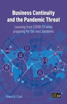 La continuité des activités et la menace pandémique : Tirer les leçons du COVID-19 tout en se préparant à la prochaine pandémie - Business Continuity and the Pandemic Threat: Learning from COVID-19 while preparing for the next pandemic