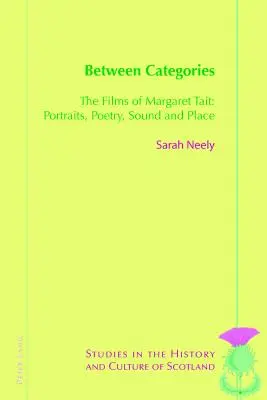 Entre les catégories : Les films de Margaret Tait : Portraits, poésie, son et lieu - Between Categories: The Films of Margaret Tait: Portraits, Poetry, Sound and Place