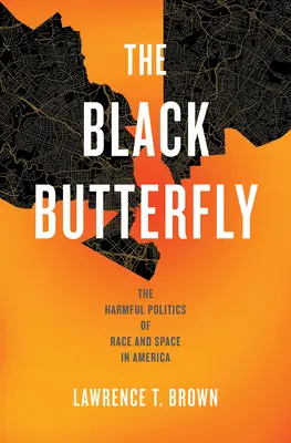 Le papillon noir : La politique néfaste de la race et de l'espace en Amérique - The Black Butterfly: The Harmful Politics of Race and Space in America