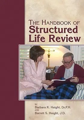 The Handbook of Structured Life Review (en anglais) - The Handbook of Structured Life Review