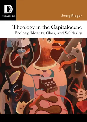 La théologie dans le Capitalocène : Écologie, identité, classe et solidarité - Theology in the Capitalocene: Ecology, Identity, Class, and Solidarity