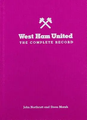 West Ham : L'enregistrement complet : Édition limitée - West Ham: The Complete Record: Limited Edition