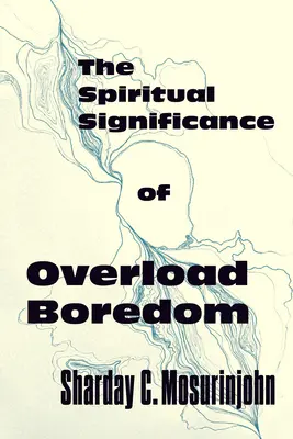 La signification spirituelle de l'ennui de la surcharge - The Spiritual Significance of Overload Boredom