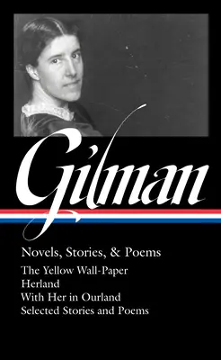 Charlotte Perkins Gilman : romans, récits et poèmes (Loa #356) - Charlotte Perkins Gilman: Novels, Stories & Poems (Loa #356)