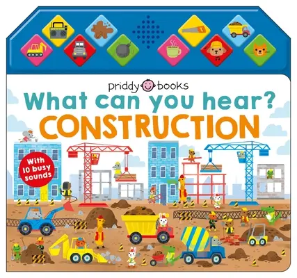 Qu'est-ce que tu entends ? Construction : Avec 10 bruits de construction - What Can You Hear?: Construction: With 10 Busy Sounds