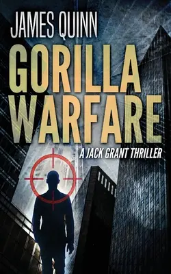 La guerre des gorilles : Un thriller de Jack Grant - Gorilla Warfare: A Jack Grant Thriller