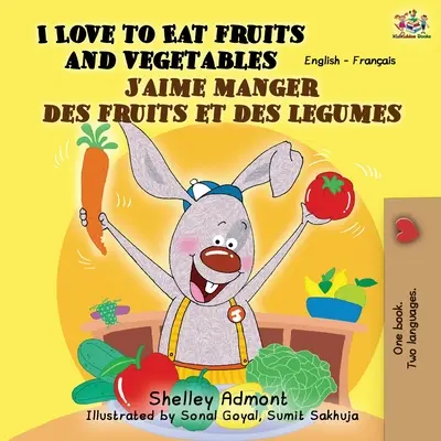 I Love to Eat Fruits and Vegetables J'aime manger des fruits et des legumes : Livre bilingue anglais-français - I Love to Eat Fruits and Vegetables J'aime manger des fruits et des legumes: English French Bilingual Book