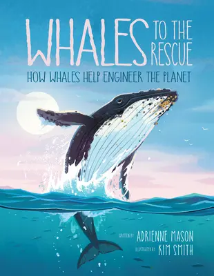 Les baleines à la rescousse : Comment les baleines contribuent à l'ingénierie de la planète - Whales to the Rescue: How Whales Help Engineer the Planet