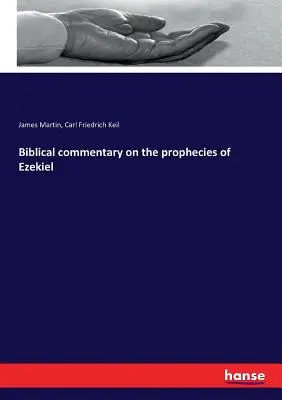 Commentaire biblique sur les prophéties d'Ezéchiel - Biblical commentary on the prophecies of Ezekiel