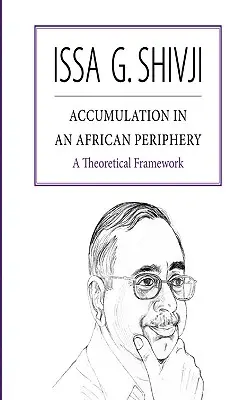 L'accumulation dans une périphérie africaine. Un cadre théorique - Accumulation in an African Periphery. A Theoretical Framework