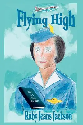 Flying High : Journal d'une hôtesse de l'air - Flying High: Diary of a Flight Attendant