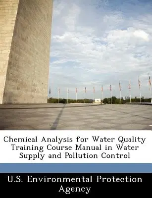 Analyse chimique pour la qualité de l'eau Manuel de formation sur l'approvisionnement en eau et la lutte contre la pollution - Chemical Analysis for Water Quality Training Course Manual in Water Supply and Pollution Control