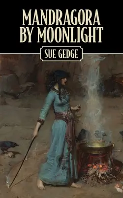 Mandragore au clair de lune : L'apprentissage d'une sorcière novice - Mandragora by Moonlight: The Apprenticeship of a Novice Witch
