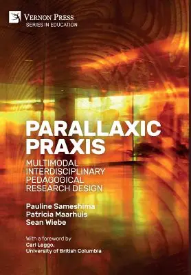 Parallaxic Praxis : Multimodal Interdisciplinary Pedagogical Research Design [Hardback, B&W] (en anglais) - Parallaxic Praxis: Multimodal Interdisciplinary Pedagogical Research Design [Hardback, B&W]